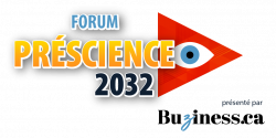 Forum PRÉSCIENCE 2032 - Buziness.ca